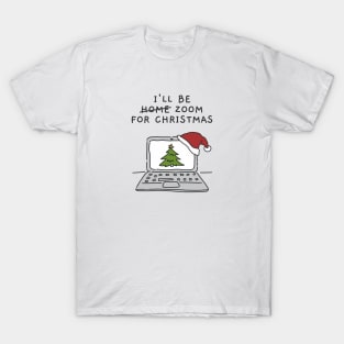 I'll Be Zoom For Christmas - Christmas Tree Online Family Time (White) T-Shirt